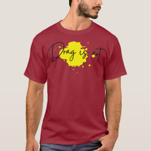 Drag is Art Elegant Watercolor Calligraphy Queen T-Shirt