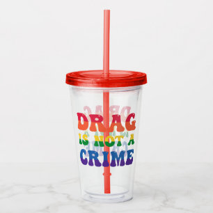 Drag Is Not A Crime Acrylic Tumbler
