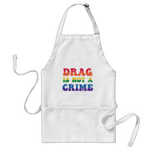 Drag Is Not A Crime Apron