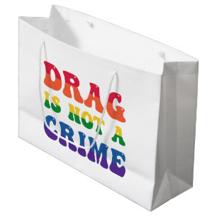 Drag Is Not A Crime Gift Bags
