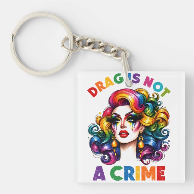 Drag Is Not A Crime Keychain (Front)