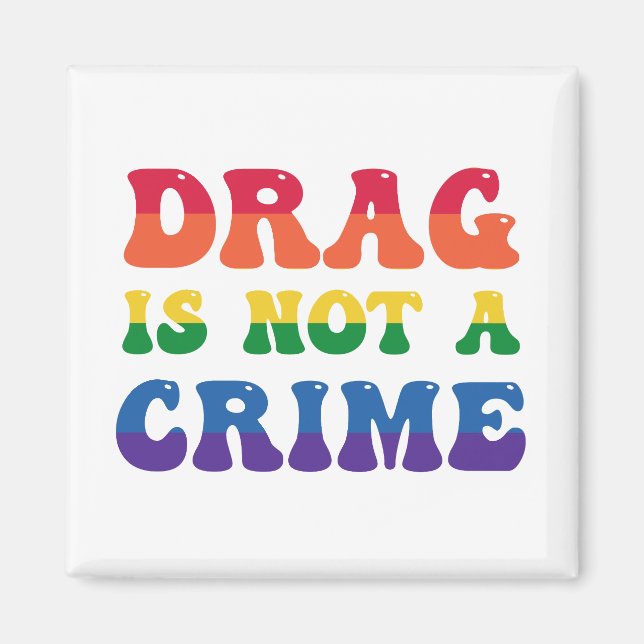 Drag Is Not A Crime Magnet (Front)