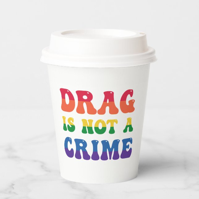 Drag Is Not A Crime Paper Cups (Front)