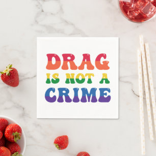 Drag Is Not A Crime Paper Napkins