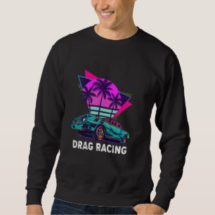 Drag Racing Drag Racer Retro Drag Racing Dad Sweatshirt