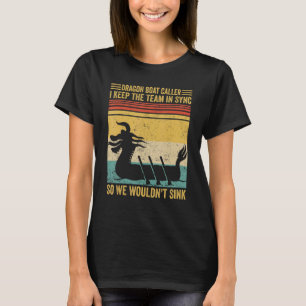 Dragon Boat Caller Team Sync We Wouldn t Sink Race T-Shirt