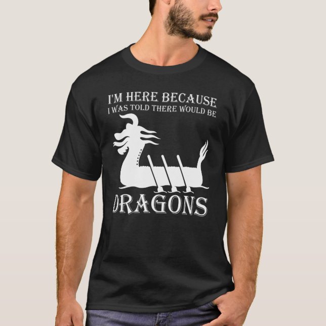 Dragon Boat Festival - I was told there would be D T-Shirt (Front)