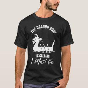 Dragon Boat Festival - The Dragon Boat is calling  T-Shirt