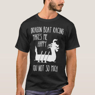Dragon Boat Racing Makes Me Happy  Boat Racing Pad T-Shirt