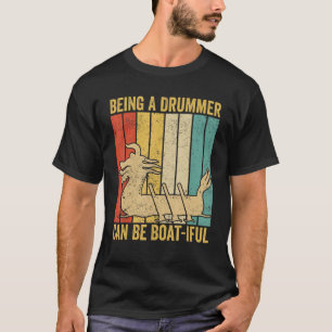 Dragon Boat Racing Race Paddle A Drummer Can Be Bo T-Shirt