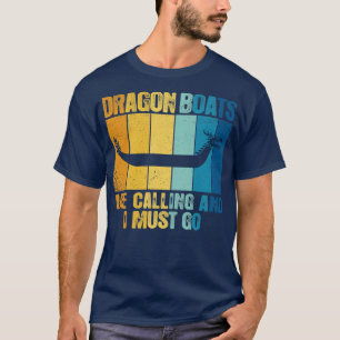 Dragon Boats Are Calling And I Must Go Funny 1 T-Shirt