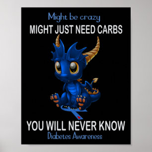 Dragon Might Be Crazy Might Just Need Carbs Diabet Poster