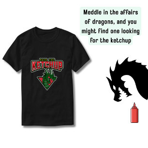Dragon: Pass The Ketchup T-Shirt
