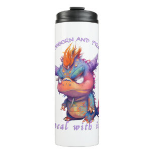Dragon Stubborn Deal With It Cute Adorable Funny  Thermal Tumbler