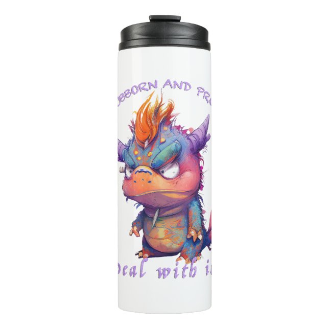 Dragon Stubborn Deal With It Cute Adorable Funny  Thermal Tumbler (Front)