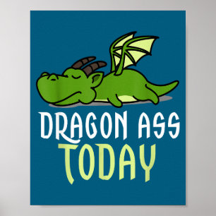 Dragon Today _ Dragging _ Lazy _ Funny Novelty _ G Poster