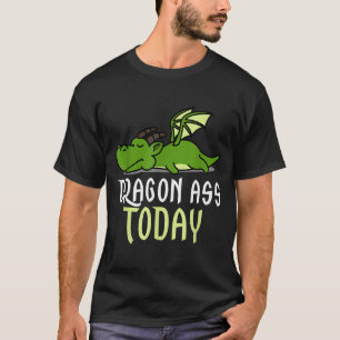 Dragon Today _ Dragging _ Lazy _ Funny Novelty _ G T-Shirt