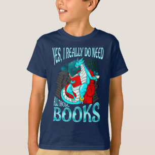 Dragon Yes I Really Do Need All These Books T-Shirt
