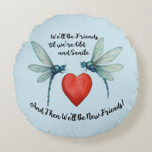 Dragonflies friendship quote funny BFF old senile Round Pillow