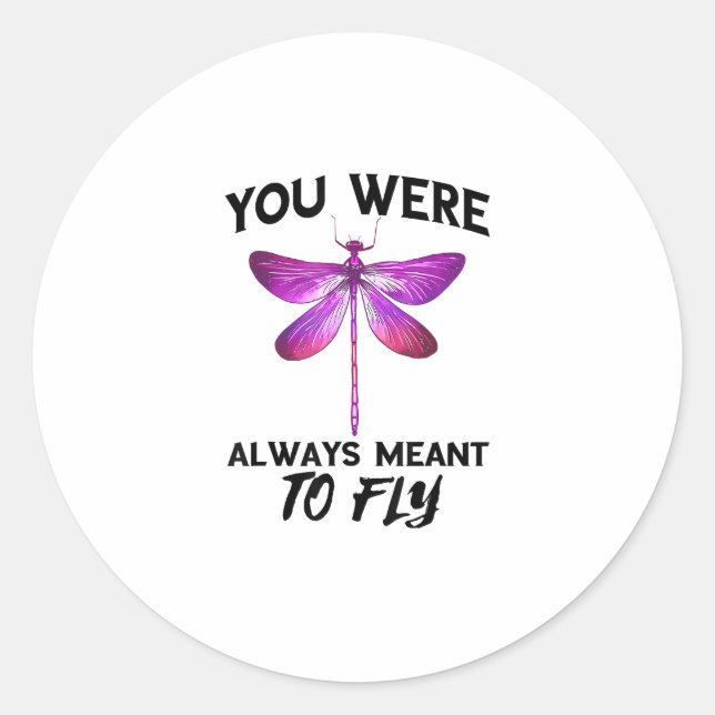Dragonflies Nature Insect Always Meant To Fly Drag Classic Round Sticker (Front)