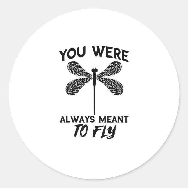 Dragonflies Nature Insect Always Meant To Fly Drag Classic Round Sticker (Front)