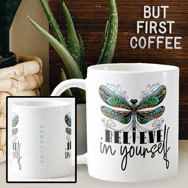 Dragonfly Believe in Yourself Encouraging Words Coffee Mug (Dragonfly mug.  Believe in Yourself -- double sided and personalized with any name.)
