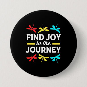 Dragonfly Find Joy In The Journey 3 Inch Round Button