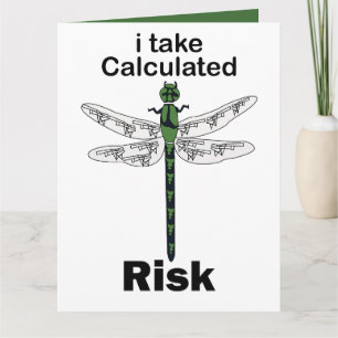 Dragonfly I Take Calculated Risk Funny Card