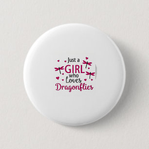 Dragonfly Just A Girl Who Loves Dragonflies T-Shir 2 Inch Round Button