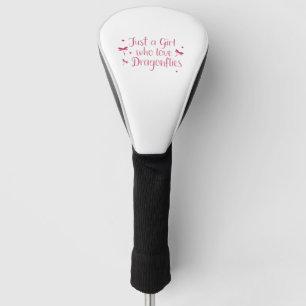 Dragonfly Just A Girl Who Loves Dragonflies T-Shir Golf Head Cover