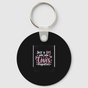 Dragonfly Just A Girl Who Loves Dragonflies T-Shir Keychain