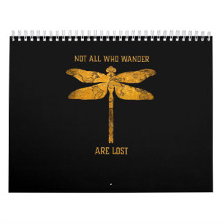 Dragonfly Lover| Not All Who Wander Are Lost Calendar