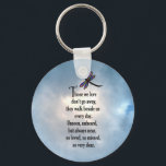 Dragonfly "So Loved" Poem Keychain<br><div class="desc">"Those we love don't go away, they walk beside us every day. Unseen, unheard, but always near, so loved, so missed, so very dear." Losing a loved one is never easy. Many BELIEVE that our loved ones will send us signs to let us know they are still with us in...</div>
