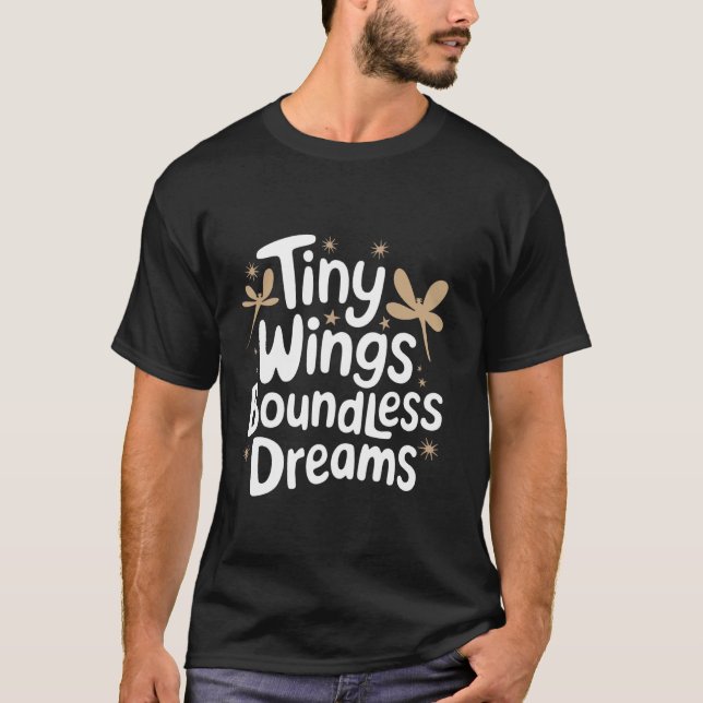 Dragonfly Tiny Wings Boundless Dreams T-Shirt (Front)