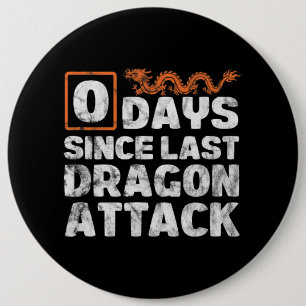 Dragons 0 Days Since Last Dragon Attack Distressed 6 Inch Round Button