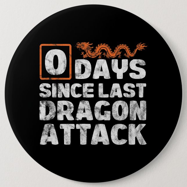 Dragons 0 Days Since Last Dragon Attack Distressed 6 Inch Round Button (Front)