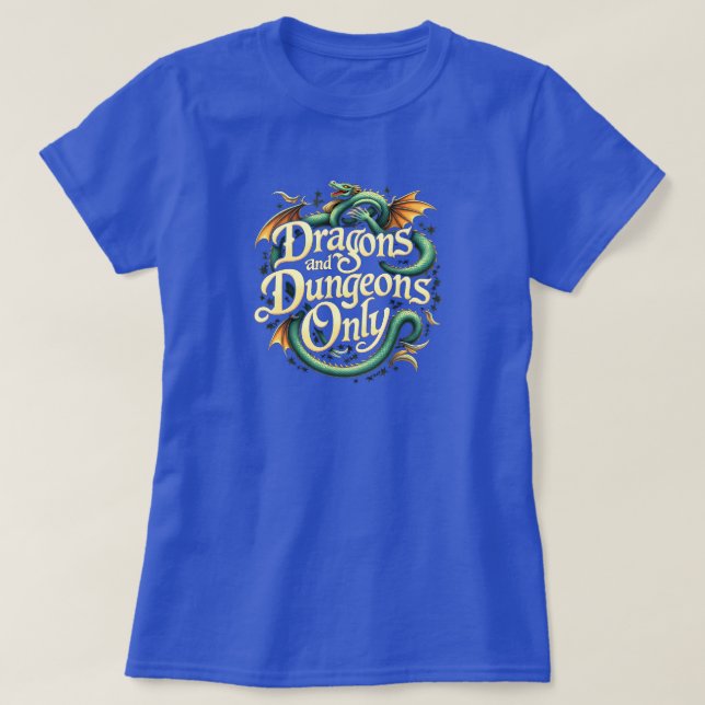 DRAGONS AND DUNGEONS ONLY T-Shirt (Design Front)