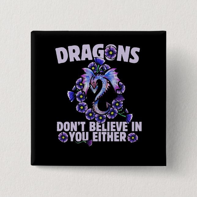 Dragons don't believe in you either 2 inch square button (Front)