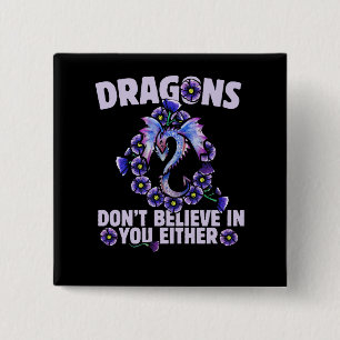 Dragons don't believe in you either 2 inch square button