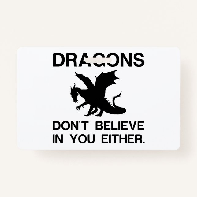 DRAGONS DON'T BELIEVE IN YOU EITHER BADGE (Front)