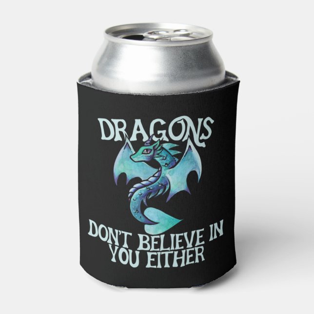 Dragons don't believe in you either can cooler (Can Front)