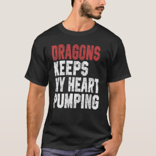 Dragons Keeps My Heart Pumping Dragons For Men T-Shirt