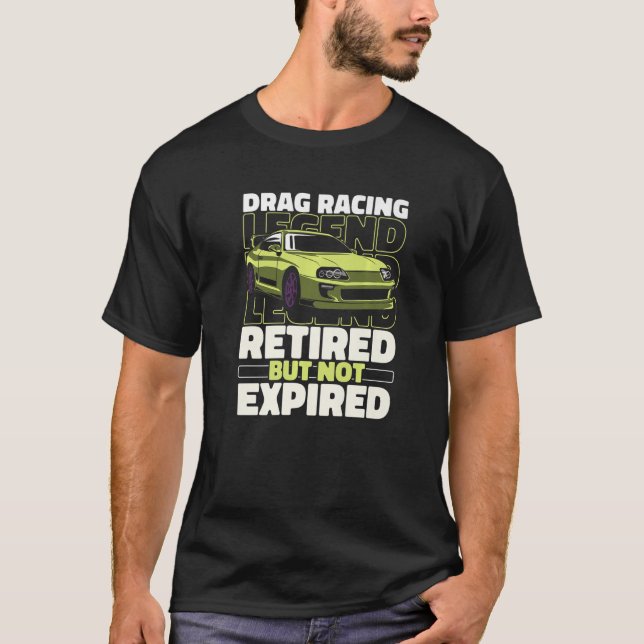 Dragster Retired Race Racer  Motorsport Drag Racin T-Shirt (Front)