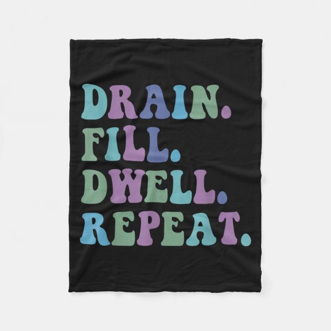 Drain Fill Dwell Repeat Funny Quote Saying Design  Fleece Blanket (Front)