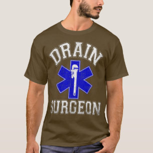Drain Surgeon Funny Plumber And Pipefitter T-Shirt