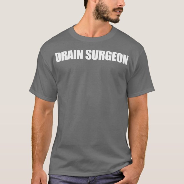 Drain Surgeon funny plumber T-Shirt (Front)