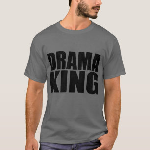 Drama King T-Shirt