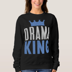 Drama King, Theatre Actress Broadway Musical Theat Sweatshirt