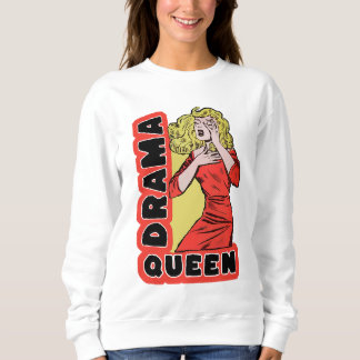 Drama Queen because everything excites me too much Sweatshirt