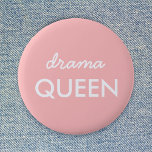 Drama Queen | Modern Trendy Cute Pink Stylish Diva 2 Inch Round Button<br><div class="desc">Simple,  stylish "drama queen" fun cool quote art badge in modern minimalist typography in white on a soft pink background which can easily be personalized with your own words. This trendy,  cute girly design is the perfect statement for youself or as a gift for a loved one!</div>